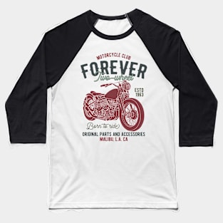 Motorcycle Club Forever Two Wheels Baseball T-Shirt